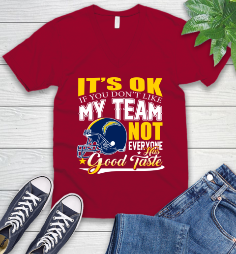 Los Angeles Chargers NFL Football You Don't Like My Team Not Everyone Has Good Taste V-Neck T-Shirt 7