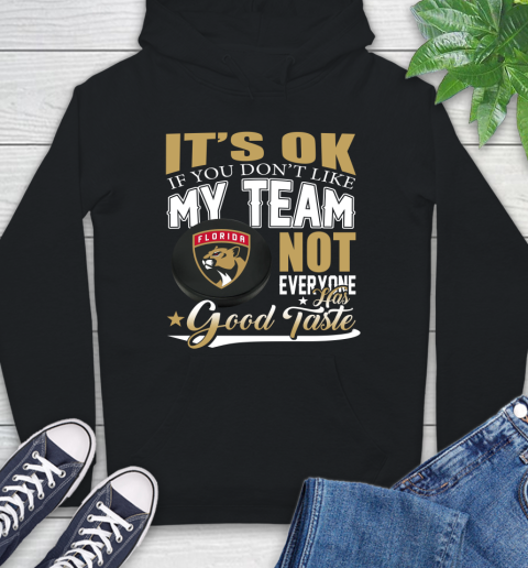 Florida Panthers NHL Hockey You Don't Like My Team Not Everyone Has Good Taste Hoodie