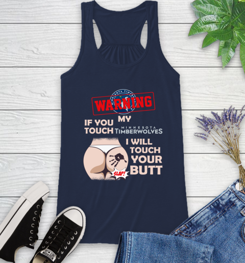 Minnesota Timberwolves NBA Basketball Warning If You Touch My Team I Will Touch My Butt Racerback Tank 9