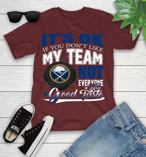 Buffalo Sabres NHL Hockey You Don't Like My Team Not Everyone Has Good Taste Youth T-Shirt 14