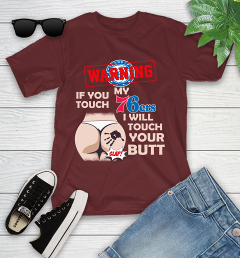 Philadelphia 76ers NBA Basketball Warning If You Touch My Team I Will Touch My Butt Youth T-Shirt 14
