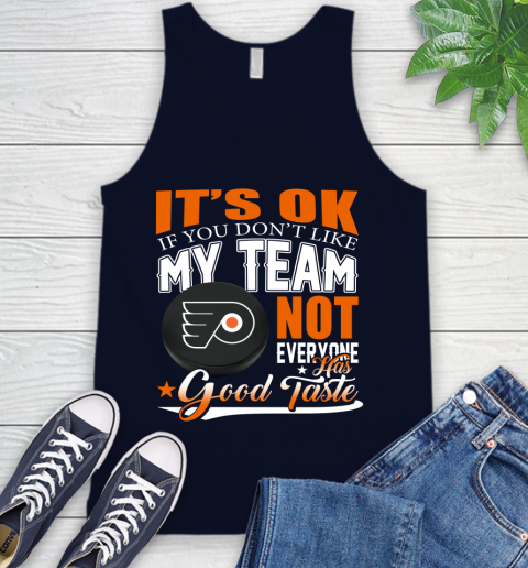 Philadelphia Flyers NHL Hockey You Don't Like My Team Not Everyone Has Good Taste Tank Top 2