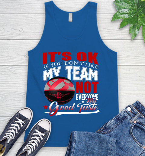 NBA It's Ok If You Don't Like My Team Houston Rockets Not Everyone Has Good Taste Basketball Tank Top 4