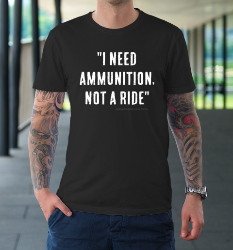 I Need Ammunition Not A Ride Ukrainian President Zelensky T-Shirt