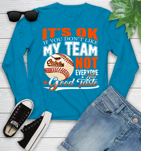 Baltimore Orioles MLB Baseball You Don't Like My Team Not Everyone Has Good Taste Youth Long Sleeve 8