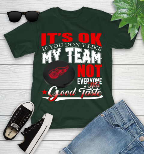 Detroit Red Wings NHL Hockey You Don't Like My Team Not Everyone Has Good Taste Youth T-Shirt 5