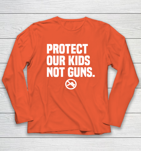 Wear Orange Protect Our Kids Not Guns Shirt End Gun Violence Long Sleeve T-Shirt Wear Orange Protect Our Kids Not Guns Shirt End Gun Violence Long Sleeve T-Shirt