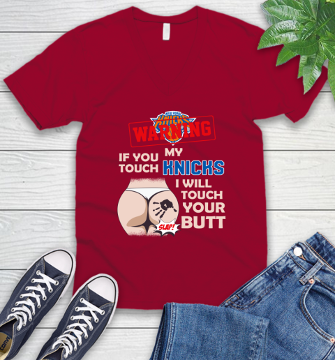 New York Knicks NBA Basketball Warning If You Touch My Team I Will Touch My Butt V-Neck T-Shirt 7
