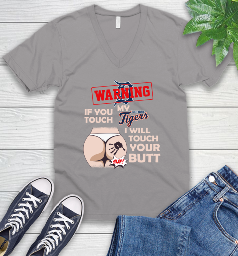 Detroit Tigers MLB Baseball Warning If You Touch My Team I Will Touch My Butt V-Neck T-Shirt 3