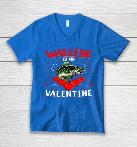 Funny Walleye Is My Valentine Walleye Fish Valentine's Day V-Neck T-Shirt 10