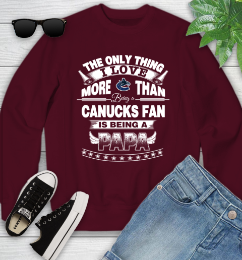 NHL The Only Thing I Love More Than Being A Vancouver Canucks Fan Is Being A Papa Hockey Youth Sweatshirt 4