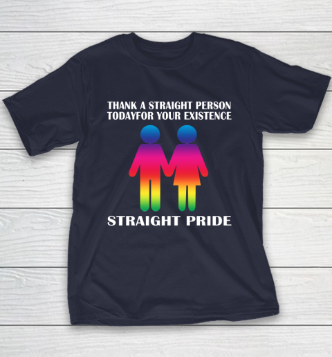 Thank A Straight Person Today For Your Existence Straight Pride Youth T-Shirt 2