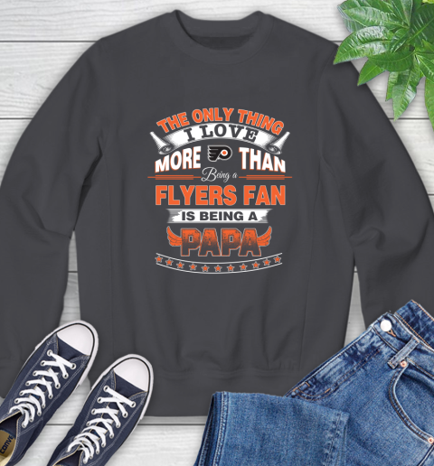 NHL The Only Thing I Love More Than Being A Philadelphia Flyers Fan Is Being A Papa Hockey Sweatshirt 6