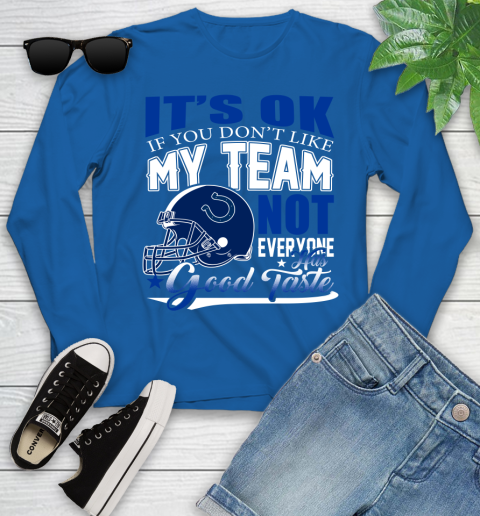 Indianapolis Colts NFL Football You Don't Like My Team Not Everyone Has Good Taste Youth Long Sleeve 10