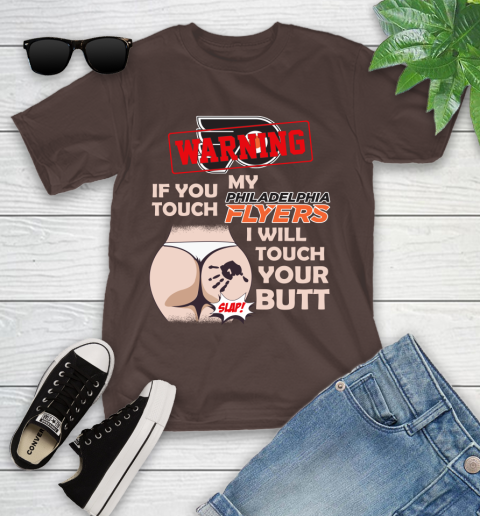 Philadelphia Flyers NHL Hockey Warning If You Touch My Team I Will Touch My Butt Youth T-Shirt 7