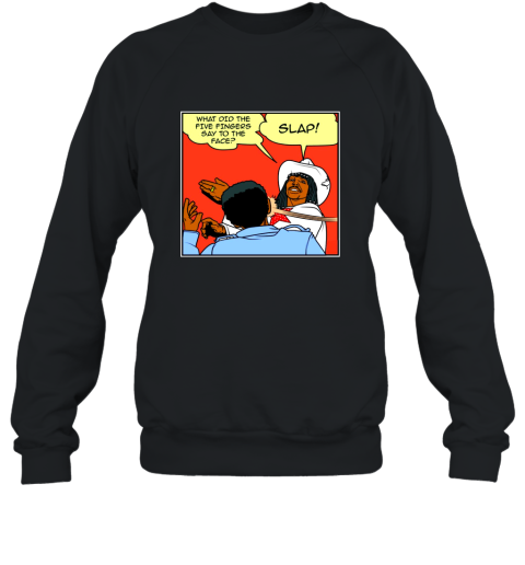 Comic Con  What Did The Five Fingers Say To The Face Chappelle_s Show Rick James Sweatshirt