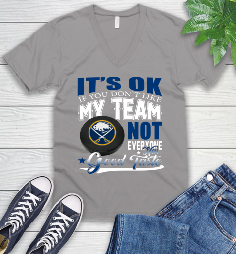Buffalo Sabres NHL Hockey You Don't Like My Team Not Everyone Has Good Taste V-Neck T-Shirt 3