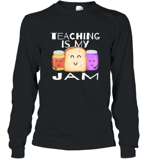 I Love Teaching T shirt TEACHING IS MY JAM Shirt Teachers Long Sleeve