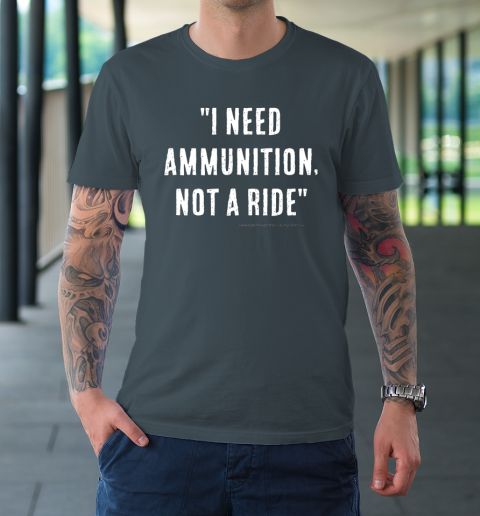 I Need Ammunition Not A Ride Ukrainian President Zelensky T-Shirt 4