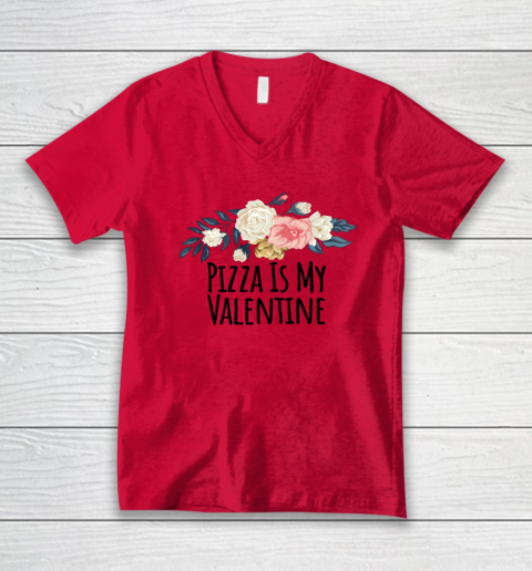 Floral Flowers Funny Pizza Is My Valentine V-Neck T-Shirt 3