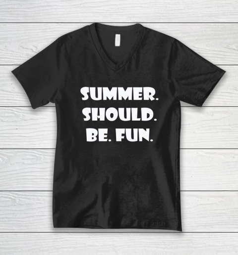 Summer Should Be Fun Shirt V-Neck T-Shirt 1
