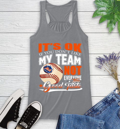 New York Mets MLB Baseball You Don't Like My Team Not Everyone Has Good Taste Racerback Tank 4