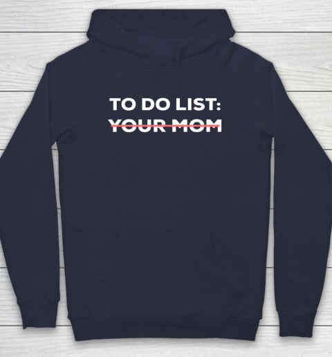 To Do List Your Mom Funny Sarcastic Hoodie 8