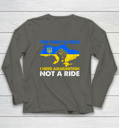 I Need Ammunition Not A Ride  The Fight Is Here Long Sleeve T-Shirt 4