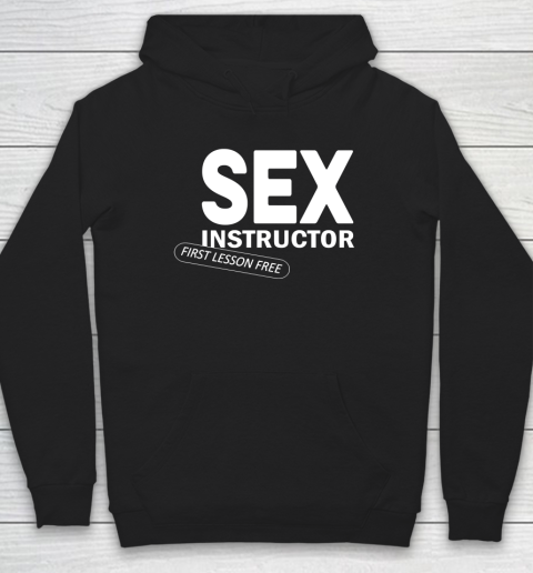 Sex Instructor First Lesson Free Hoodie