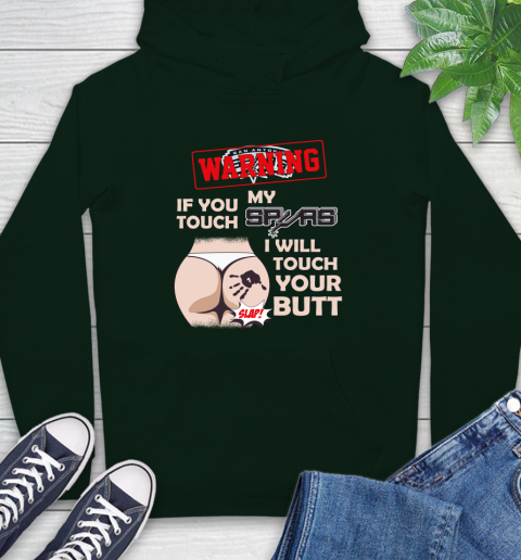 San Antonio Spurs NBA Basketball Warning If You Touch My Team I Will Touch My Butt Hoodie 12