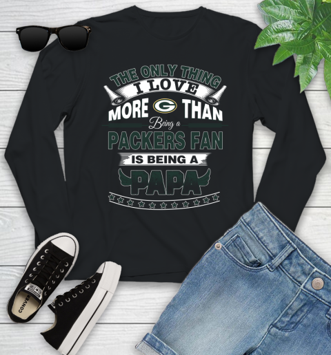 NFL The Only Thing I Love More Than Being A Green Bay Packers Fan Is Being A Papa Football Youth Long Sleeve