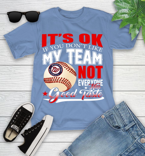 Washington Nationals MLB Baseball You Don't Like My Team Not Everyone Has Good Taste Youth T-Shirt 15