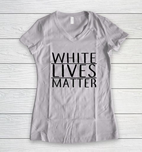 White Lives Matter Women's V-Neck T-Shirt
