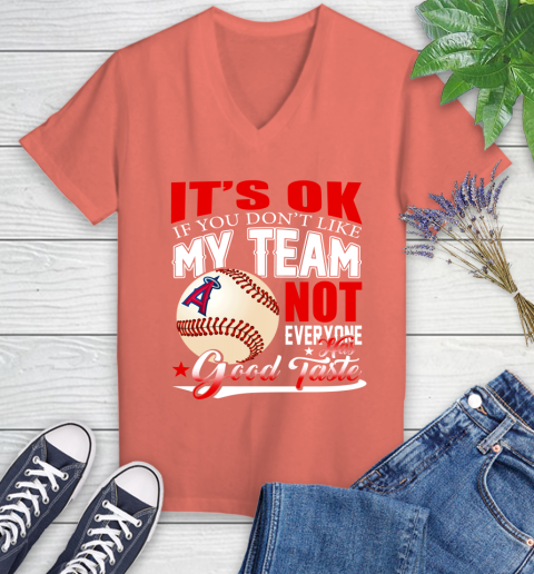 Los Angeles Angels MLB Baseball You Don't Like My Team Not Everyone Has Good Taste Women's V-Neck T-Shirt 6