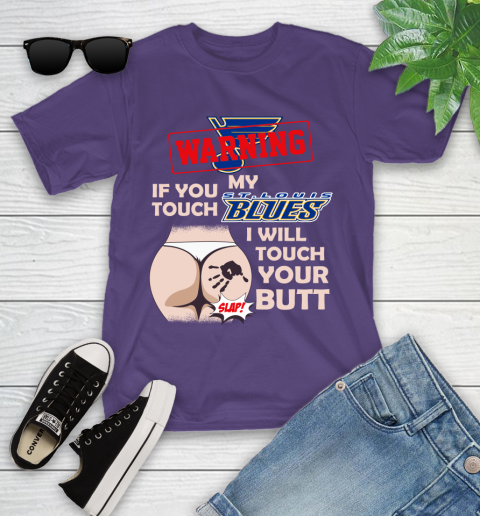 St.Louis Blues NHL Hockey Warning If You Touch My Team I Will Touch My Butt Youth T-Shirt 3