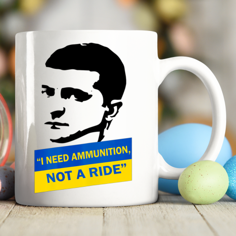 I Need Ammunition Not A Ride Shirt Ceramic Mug 11oz