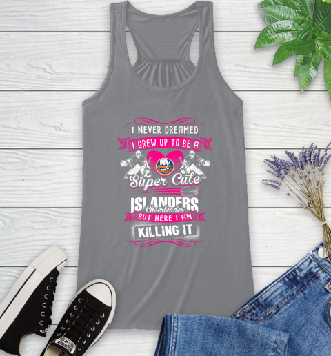 New York Islanders NHL Hockey I Never Dreamed I Grew Up To Be A Super Cute Cheerleader Racerback Tank 4
