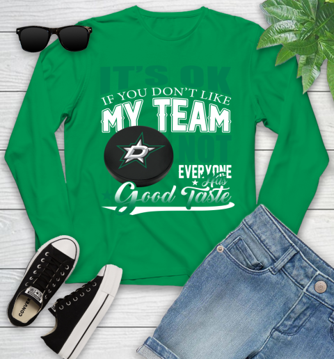 Dallas Stars NHL Hockey You Don't Like My Team Not Everyone Has Good Taste Youth Long Sleeve 7