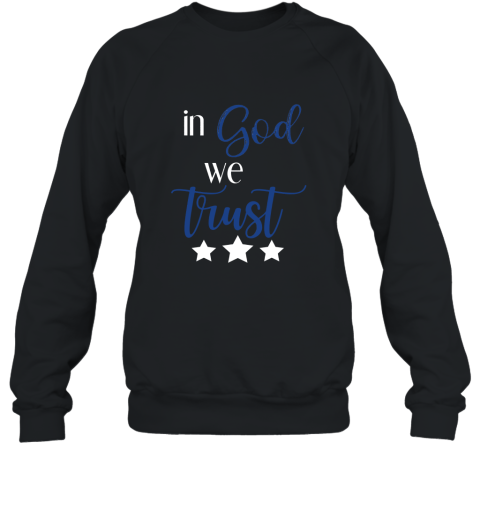 In God We Trust Patriotic T Shirt for Fourth of July Sweatshirt