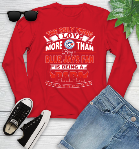 NHL The Only Thing I Love More Than Being A Toronto Blue Jays Fan Is Being A Papa Hockey Youth Long Sleeve 11