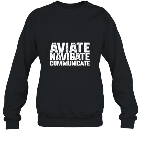 Pilot T Shirt  Aviate Navigate Communicate  Flying Gift Sweatshirt
