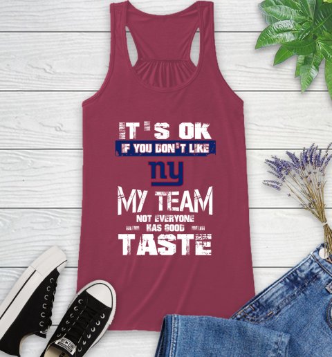 New York Giants NFL Football It's Ok If You Don't Like My Team Not Everyone Has Good Taste Racerback Tank 7