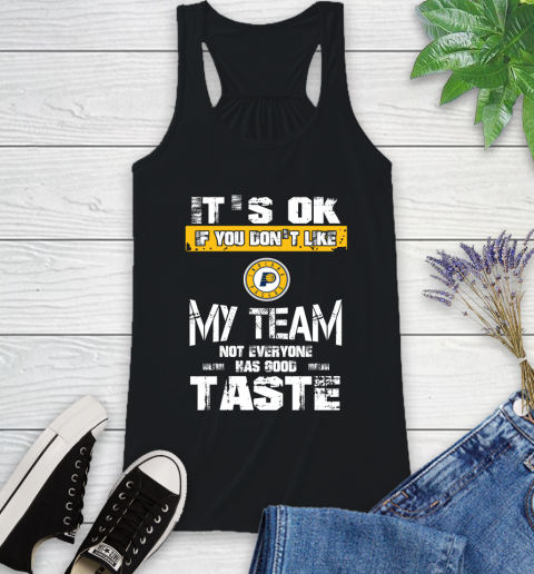 Indiana Pacers NBA Basketball It's Ok If You Don't Like My Team Not Everyone Has Good Taste Racerback Tank