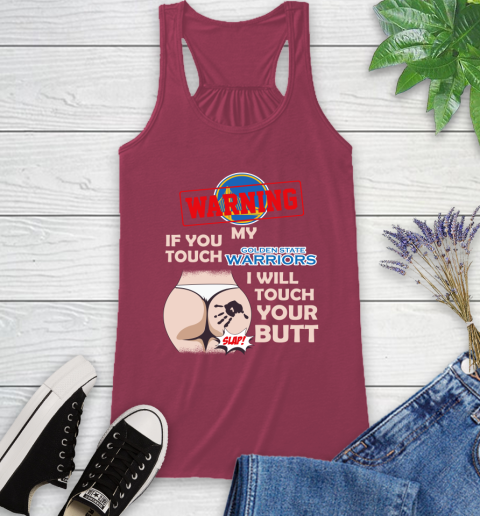 Golden State Warriors NBA Basketball Warning If You Touch My Team I Will Touch My Butt Racerback Tank 7