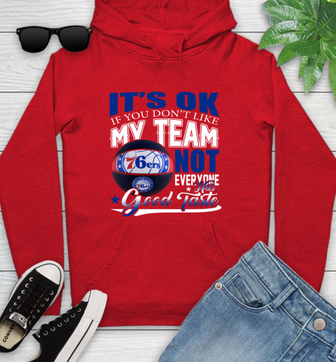 NBA It's Ok If You Don't Like My Team Philadelphia 76ers Not Everyone Has Good Taste Basketball Youth Hoodie 12