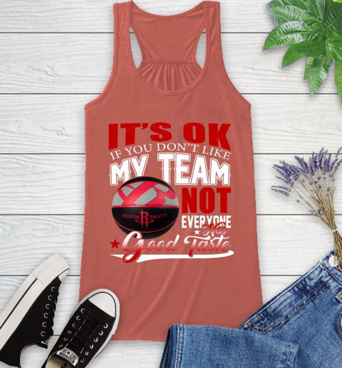 NBA It's Ok If You Don't Like My Team Houston Rockets Not Everyone Has Good Taste Basketball Racerback Tank 3