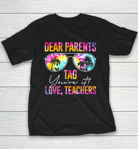 Dear Parents Tag You're It Last Day Of School Teacher Youth T-Shirt