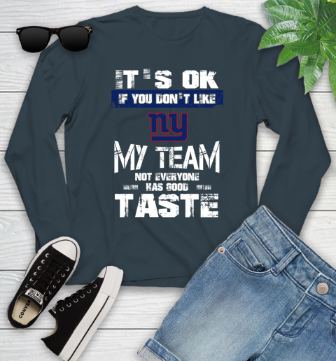 New York Giants NFL Football It's Ok If You Don't Like My Team Not Everyone Has Good Taste Youth Long Sleeve 9