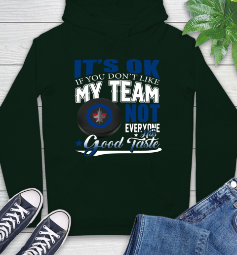 Winnipeg Jets NHL Hockey You Don't Like My Team Not Everyone Has Good Taste Hoodie 12