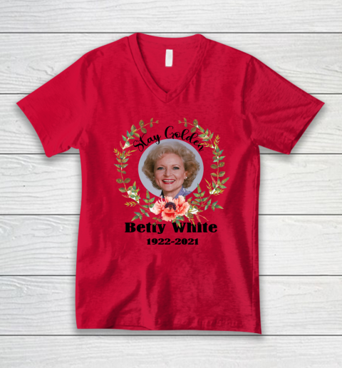 Stay Golden Betty White Stay Golden 1922 2021 V-Neck T-Shirt 6